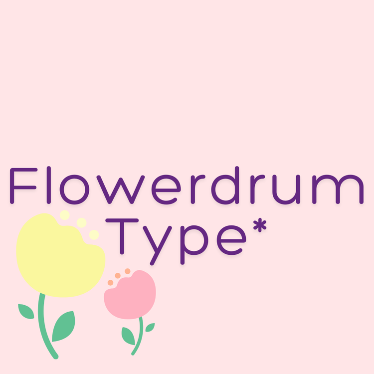 Flowerdrum Type*